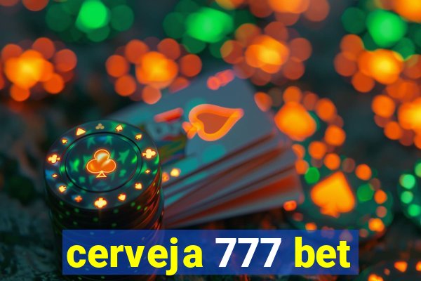 cerveja 777 bet